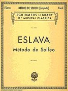 Eslava - Metodo de Solfeo - Vocal (Schirmer's Library of Musical Classics, 1366)