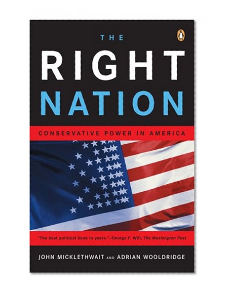 The Right Nation: Conservative Power in America