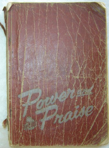 Power and Praise: A Practical and Resourceful Collection of Gospel Songs, Hymns and Choruses for Churches, Sunday Schools, Revivals and Radio Programs - Responsive and Unison Readings - Complete Subject Index