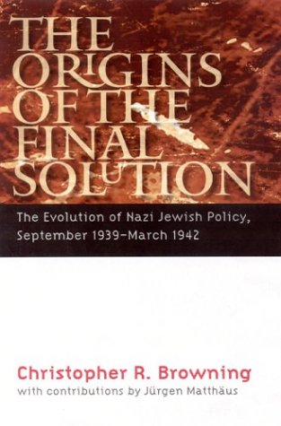 The Origins of the Final Solution: The Evolution of Nazi Jewish Policy, September 1939-March 1942 (Comprehensive History of the Holocaust Series)