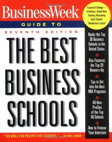 Business Week Guide To The Best Business Schools, Seventh Edition (Business Week Guide to the Best Business Schools, 7th ed)