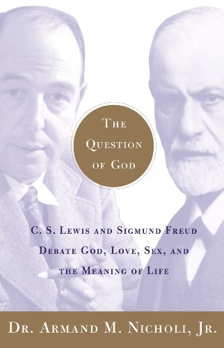 The Question of God: C.S. Lewis and Sigmund Freud Debate God, Love, Sex, and the Meaning of Life