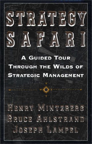 Strategy Safari: A Guided Tour Through The Wilds of Strategic Mangament