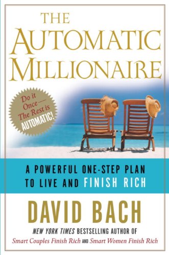 The Automatic Millionaire: A Powerful One-Step Plan to Live and Finish Rich