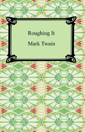 Roughing It [with a Biographical Afterword]
