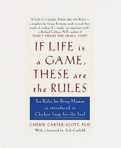 Book Cover If Life Is a Game, These Are the Rules: Ten Rules for Being Human as Introduced in Chicken Soup for the Soul