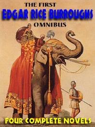 The First Edgar Rice Burroughs Omnibus: Beyond 30, The Man-Eater, Jungle Girl, The Monster Men