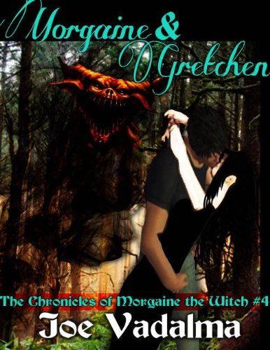 MORGAINE AND GRETCHEN  [The Morgaine Chronicles #4]