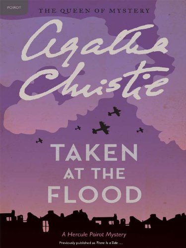 Taken at the Flood: Hercule Poirot Investigates (Hercule Poirot series Book 27)