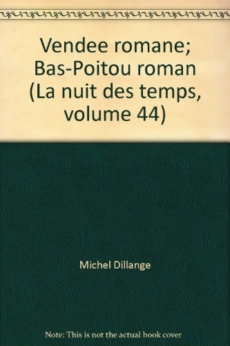 Vendee romane; Bas-Poitou roman (La nuit des temps, volume 44)