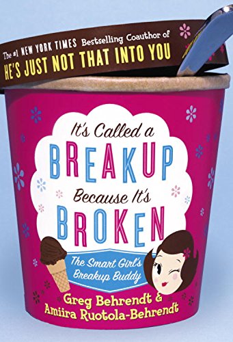 Book Cover It's Called a Breakup Because It's Broken: The Smart Girl's Break-Up Buddy