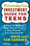 The Motley Fool Investment Guide for Teens: 8 Steps to Having More Money Than Your Parents Ever Dreamed Of