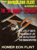 The Homer Eon Flint Omnibus: The Lord of Death; The Queen of Life; The Devolutionist; The Emancipatr