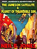 Professor Jameson's Interstellar Adventures #1: The Jameson Satellite & Planet of the Double Sun