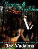 MORGAINE AND GRETCHEN  [The Morgaine Chronicles #4]