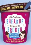 It's Called a Breakup Because It's Broken: The Smart Girl's Break-Up Buddy