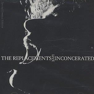 The Replacements: Inconcerated (LIVE) (Audio CD)
