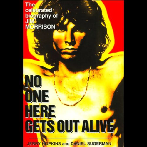 No One Here Gets Out Alive: The Biography of Jim Morrison