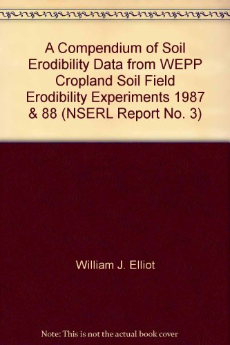 A Compendium of Soil Erodibility Data from WEPP Cropland Soil Field Erodibility Experiments 1987 & 88 (NSERL Report No. 3)