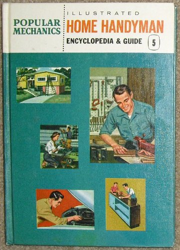 Popular Mechanics Illustrated Home Handyman Encyclopedia and Guide (Volume 5)