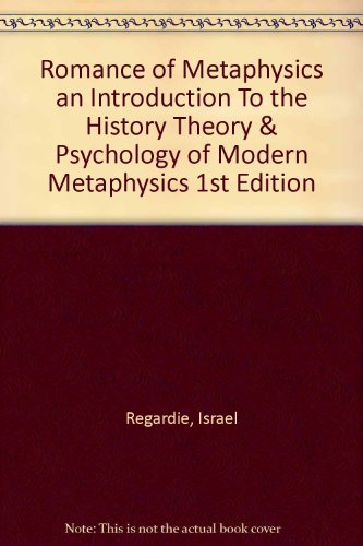 The Romance of Metaphysics, an Introduction to the History, Theory and Psychology of Modern Metaphys