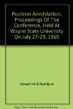 Positron Annihilation: Proceedings of the Conference Held at Wayne State University, 1965)