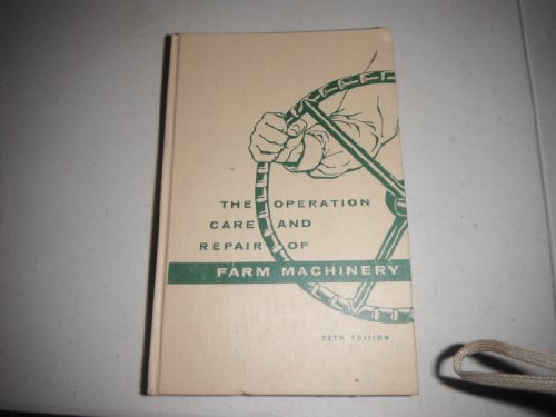 The Operation Care and Repair of Farm Machinery (28th Edition)