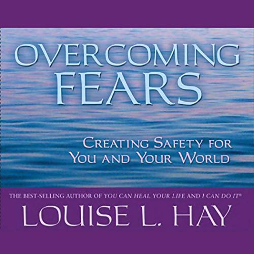 Overcoming Fears: Creating Safety for You and Your World