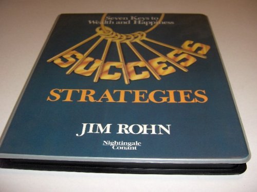 Success Strategies: Seven Keys to Wealth and Happiness, By Jim Rohn