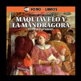 Maquiavelo y la Mandragora: Entonces y Ahora [Machiavelli and the Mandrake: Then and Now]