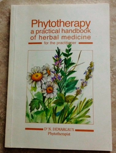 Phytotherapy: a Practical Handbook of Herbal Medicine for the Practitioner (3rd Ed. )