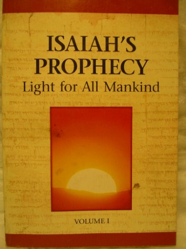Isaiah's Prophecy: Light for All Mankind. Vol.1