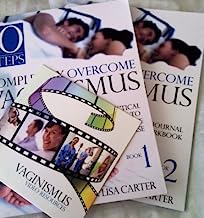 Completely Overcome Vaginismus: The Practical Approach to Pain-Free Intercourse, Book 1 and 2