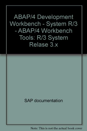 ABAP/4 Development Workbench - System R/3 - ABAP/4 Workbench Tools: R/3 System Relase 3.x