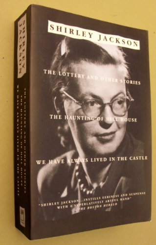 The Lottery and Other Stories; The Haunting of Hill House; We Have Always Lived in th Castle