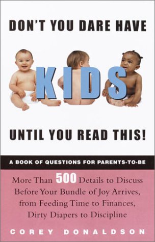 Don't You Dare Have Kids Until You Read This! : The Book of Questions for Parents-to-Be