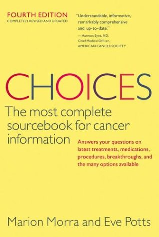 Choices, Fourth Edition (Choices: The Most Complete Sourcebook for Cancer Information)