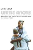White Angels : Beckham, the Real Madrid and the New Football