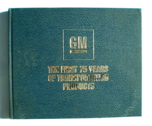 GM: The First 75 Years of Transportation Products