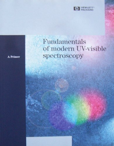 Fundamentals of Modern UV-Visible Spectroscopy : A Primer