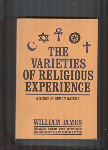 The Varieties of Religious Experience: A Study in Human Nature, Being the Gifford Lectures on Natural Religion Delivered at Edinburgh in 1901-1902