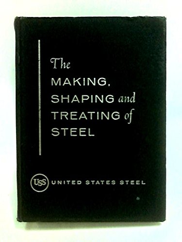 The Making, Shaping and Treating of Steel