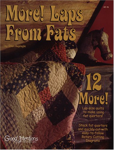 More! Laps From Fats- 12 More! Lap-size Quilts to Make Using Fat Quarters