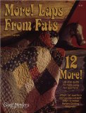 More! Laps From Fats- 12 More! Lap-size Quilts to Make Using Fat Quarters