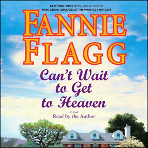 Can't Wait to Get to Heaven: A Novel