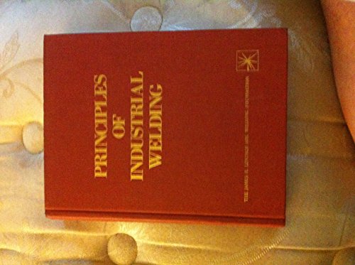 Principles of Industrial Welding: A Text for Students and Others Interested in Welding