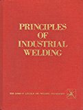 Principles of Industrial Welding: A Text for Students and Others Interested in Welding