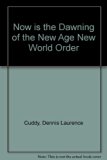 Now is the Dawning of the New Age New World Order