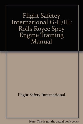 Flight Safetey International G-II/III: Rolls Royce Spey Engine Training Manual
