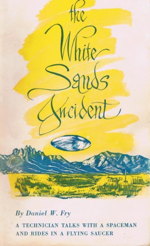 The White Sands Incident - A Technician Talks with  a Spaceman and Rides in a Flying Saucer
